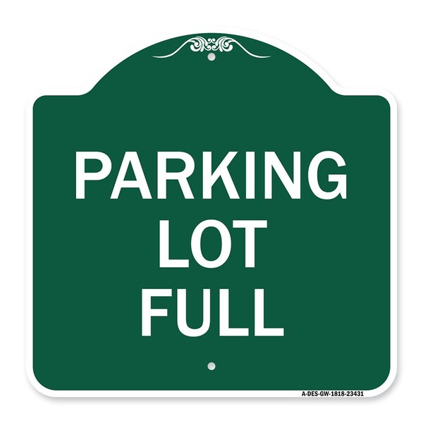 Designer Series Sign-Parking Lot Full, Green & White Aluminum Sign, 18" x 18", GW-1818-23431